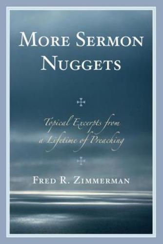 More Sermon Nuggets: Topical Excerpts from a Lifetime of Preaching