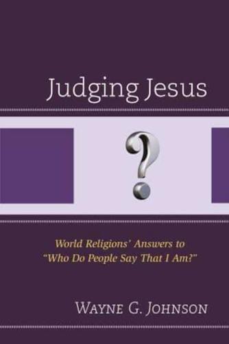 Judging Jesus: World Religions' Answers to "Who Do People Say That I Am?"