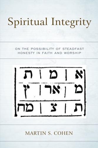 Spiritual Integrity: On the Possibility of Steadfast Honesty in Faith and Worship