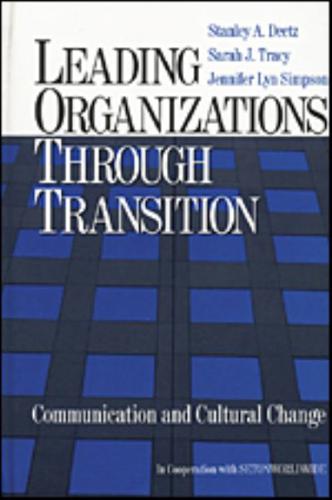 Leading Organizations Through Transition: Communication and Cultural Change