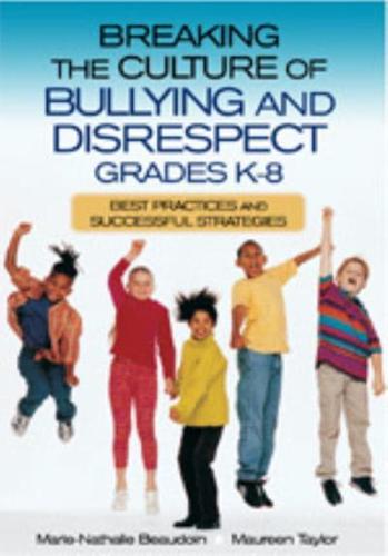 Breaking the Culture of Bullying and Disrespect, Grades K-8