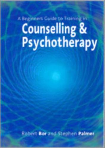 A Beginner's Guide to Training in Counselling and Psychotherapy