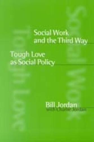 Social Work and the Third Way: Tough Love as Social Policy