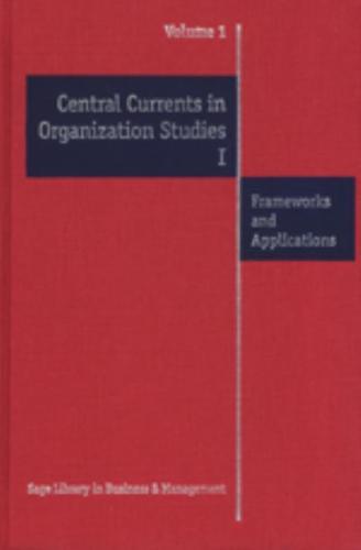 Central Currents in Organization Studies. Frameworks and Applications