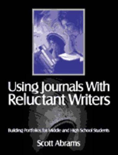 Using Journals With Reluctant Writers: Building Portfolios for Middle and High School Students