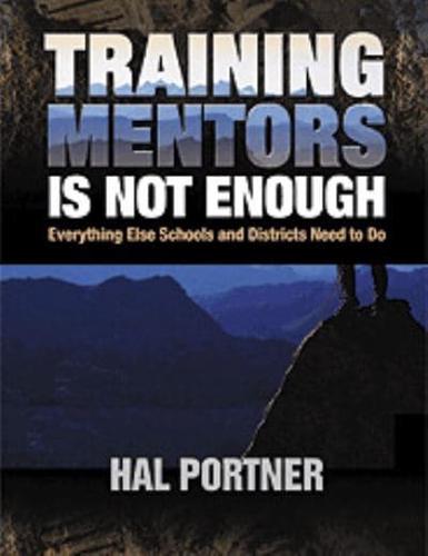 Training Mentors Is Not Enough: Everything Else Schools and Districts Need to Do