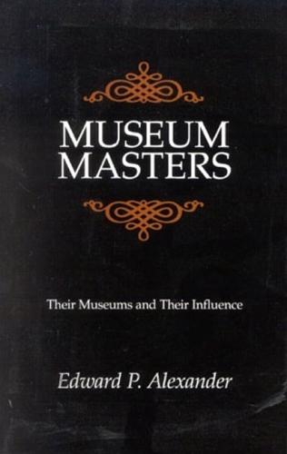 Museum Masters: Their Museums and Their Influence