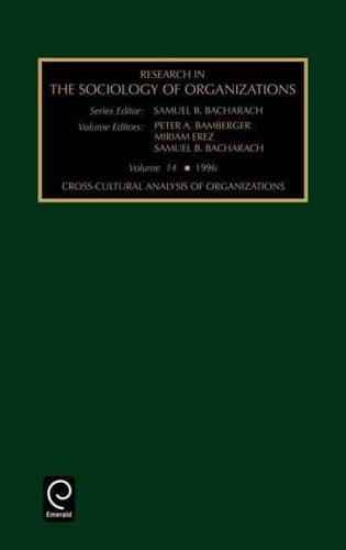 Research in the Sociology of Organizations. Vol. 14 Cross-Cultural Analysis of Organizations