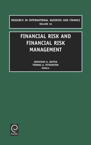 Research in International Business and Finance. Vol. 16 Financial Risk and Financial Risk Management