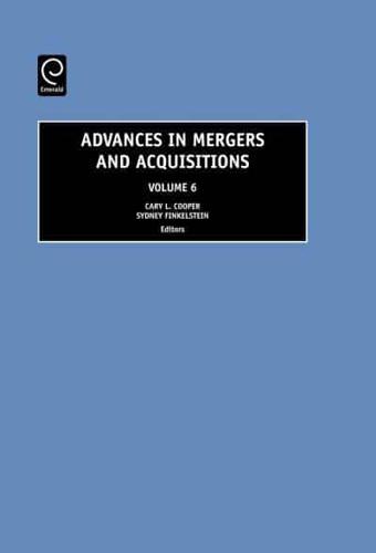 Advances in Mergers and Acquisitions. Vol. 6