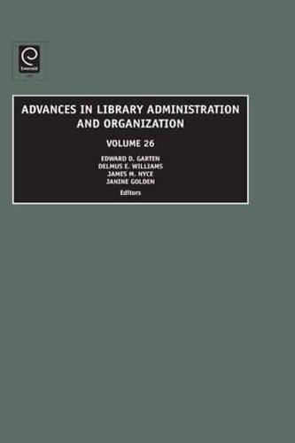 Advances in Library Administration and Organization. Vol. 26