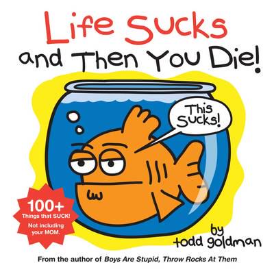 Life Sucks and Then You Die
