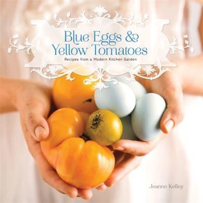Blue Eggs & Yellow Tomatoes
