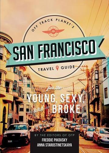 Off Track Planet's San Francisco Travel Guide for the Young, Sexy, and Broke