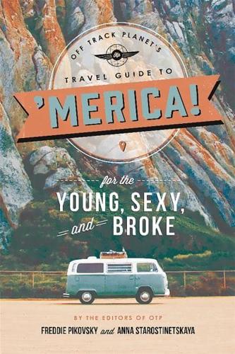 Off Track Planet's Travel Guide to 'Merica! For the Young, Sexy, and Broke