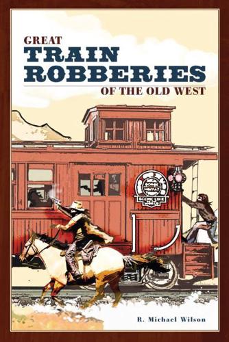 Great Train Robberies of the Old West, First Edition