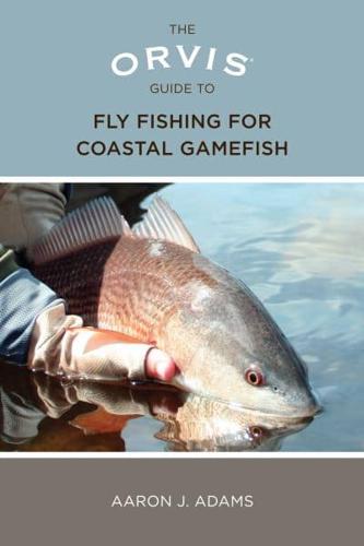 The Orvis Guide to Fly Fishing for Coastal Gamefish