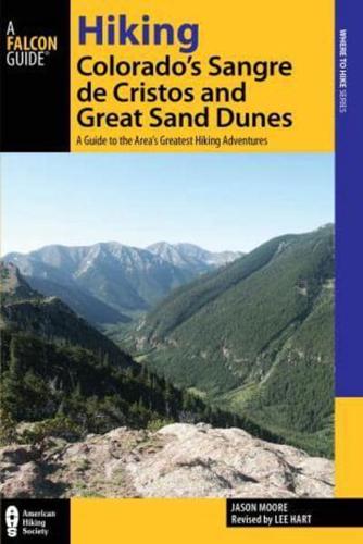 Hiking Colorado's Sangre de Cristos and Great Sand Dunes: A Guide to the Area's Greatest Hiking Adventures, 2nd Edition