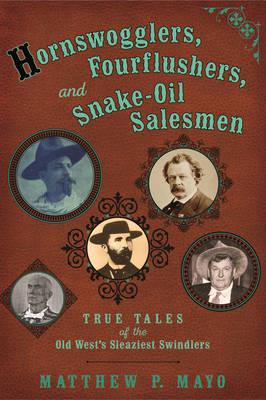 Hornswogglers, Fourflushers, & Snake-Oil Salesmen