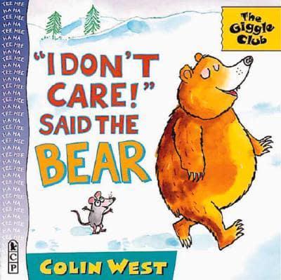 "I Don't Care!" Said the Bear