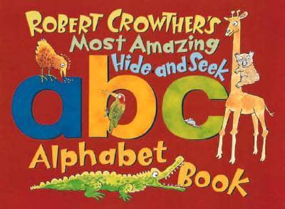 Robert Crowther's Most Amazing Hide-and-Seek Abc Alphabet Book