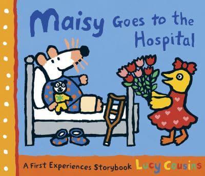 Maisy Goes to the Hospital A Maisy First Experience Book
