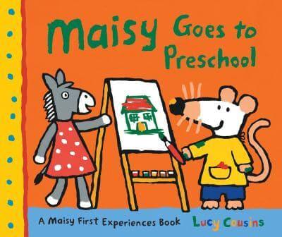 Maisy Goes to Preschool A Maisy First Experience Book