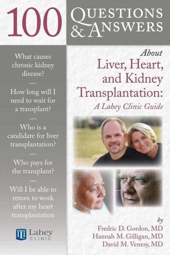 100 Questions and Answers About Liver, Heart, and Kidney Transplantation