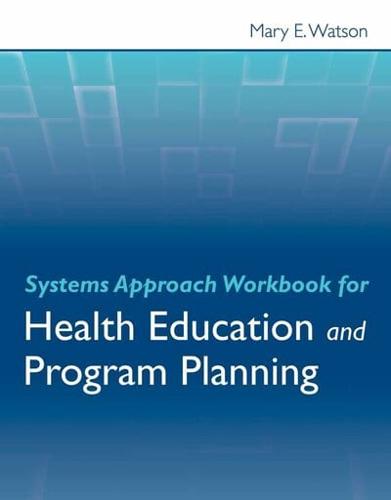 Systems Approach Workbook for Health Education and Program Planning