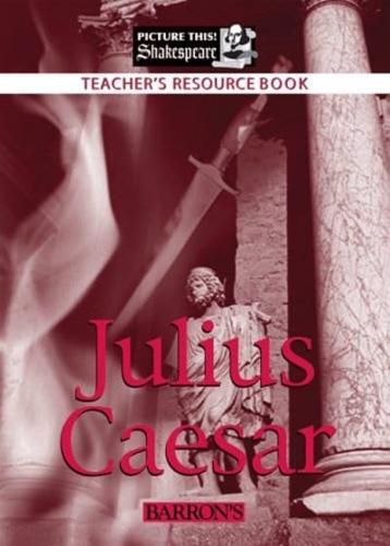 William Shakespeare's Julius Caesar. Teacher's Resource Book
