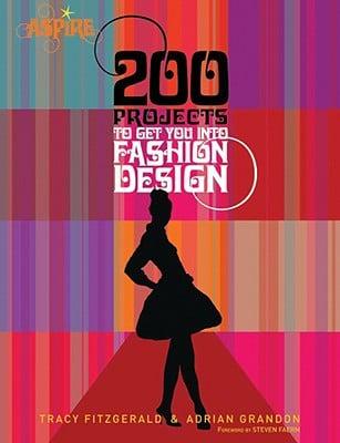 200 Projects to Get You Into Fashion Design