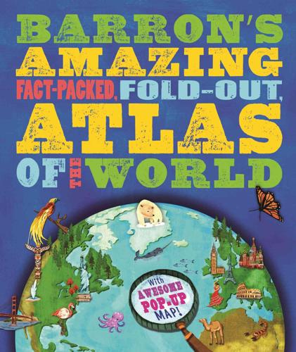 Barron's Amazing Fact-Packed, Fold-Out Atlas of the World