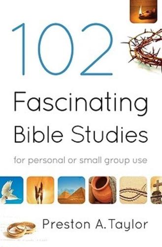 102 Fascinating Bible Studies for Personal or Small Group Use