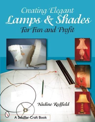 Creating Elegant Lamps & Shades for Fun and Profit