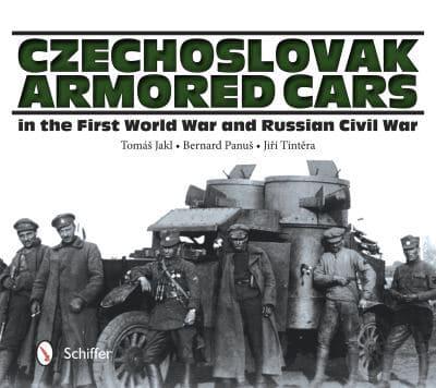 Czechoslovak Armored Cars in the First World War & Russian Civil War
