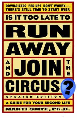 Is It Too Late to Run Away and Join the Circus?