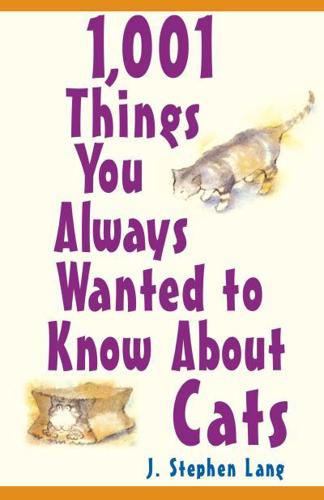 1,001 Things You Always Wanted to Know About Cats
