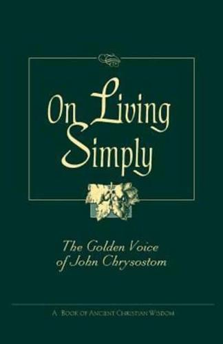 On Living Simply: The Golden Voice of John Chrysostom