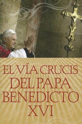 El Vía Crucis Del Papa Benedicto XVI