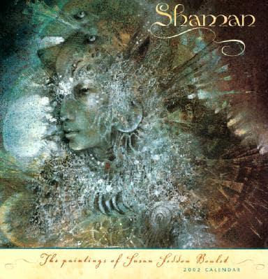 Shaman: The Paintings of Susan Seddon Boulet Calendar. 2002