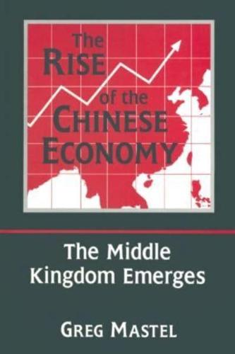 The Rise of the Chinese Economy: The Middle Kingdom Emerges: The Middle Kingdom Emerges