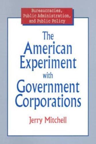 The American Experiment with Government Corporations