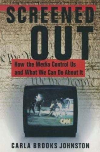 Screened Out: How the Media Control Us and What We Can Do About it