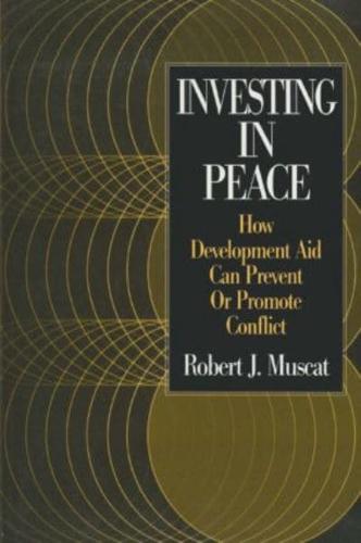 Investing in Peace: How Development Aid Can Prevent or Promote Conflict