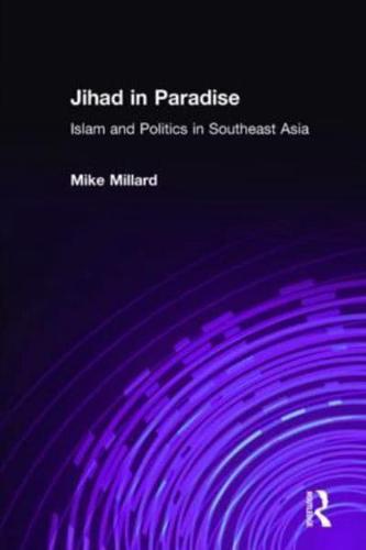 Jihad in Paradise: Islam and Politics in Southeast Asia: Islam and Politics in Southeast Asia