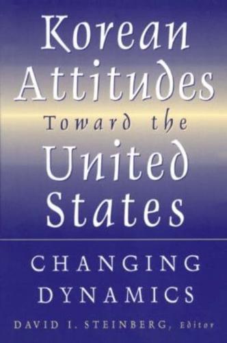 Korean Attitudes Toward the United States: Changing Dynamics