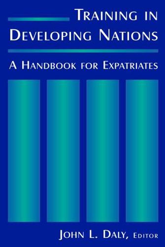 Training in Developing Nations: A Handbook for Expatriates: A Handbook for Expatriates