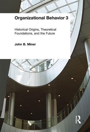 Organizational Behavior 3. Historical Origins, Theoretical Foundations, and the Future