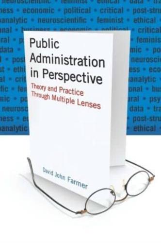 Public Administration in Perspective: Theory and Practice Through Multiple Lenses