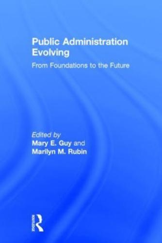 Public Administration Evolving: From Foundations to the Future